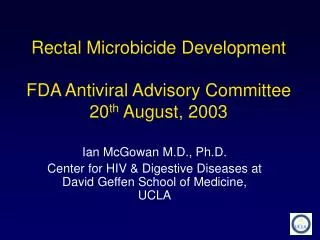 Rectal Microbicide Development FDA Antiviral Advisory Committee 20 th August, 2003