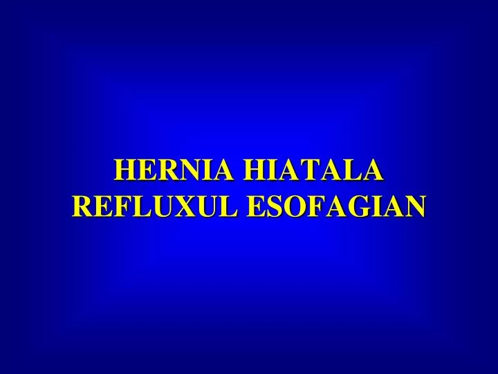 hernia hiatala refluxul esofagian