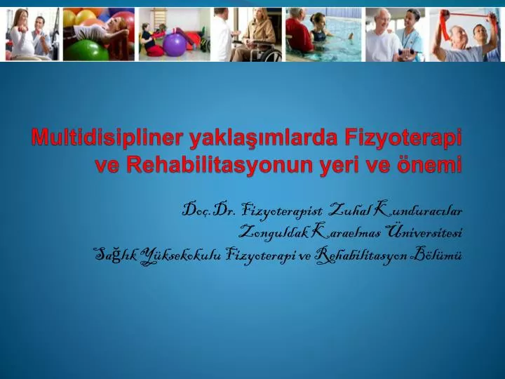 multidisipliner yakla mlarda fizyoterapi ve rehabilitasyonun yeri ve nemi