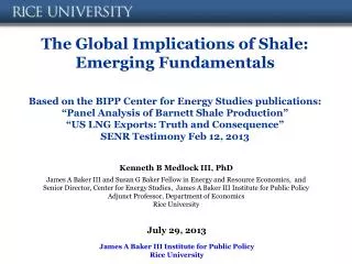 The Global Implications of Shale : Emerging Fundamentals Based on the BIPP Center for Energy Studies publications: