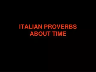 ITALIAN PROVERBS ABOUT TIME