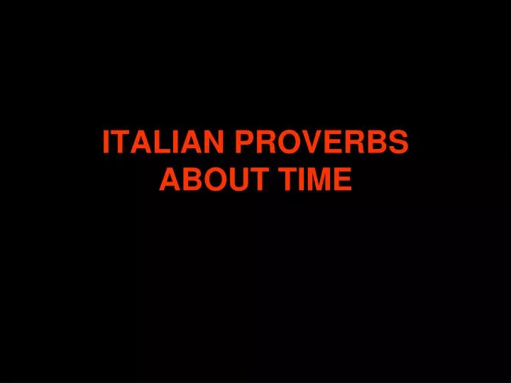 italian proverbs about time