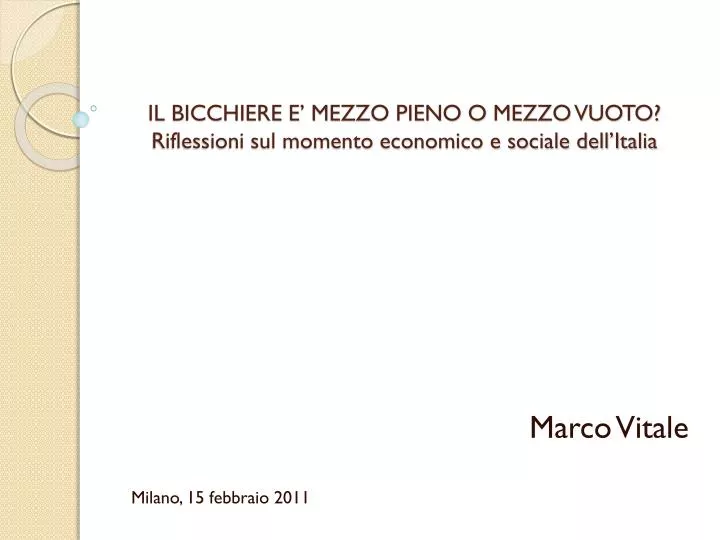 il bicchiere e mezzo pieno o mezzo vuoto riflessioni sul momento economico e sociale dell italia