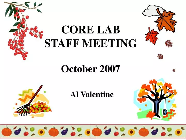 core lab staff meeting october 2007 al valentine