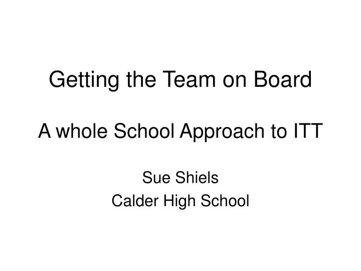 getting the team on board a whole school approach to itt