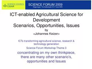 ICT-enabled Agricultural Science for Development Scenarios, Opportunities, Issues by &lt;Johannes Keizer&gt;
