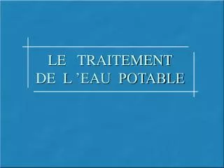 le traitement de l eau potable
