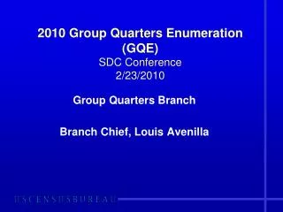 2010 Group Quarters Enumeration (GQE) SDC Conference 2/23/2010