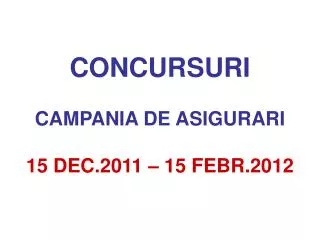 CONCURSURI CAMPANIA DE ASIGURARI 15 DEC.2011 – 15 FEBR.2012