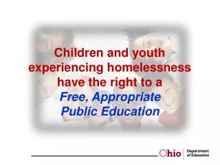 Children and youth experiencing homelessness have the right to a Free , Appropriate Public Education
