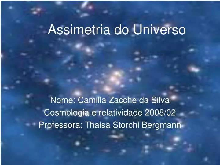 nome camilla zacche da silva cosmologia e relatividade 2008 02 professora thaisa storchi bergmann