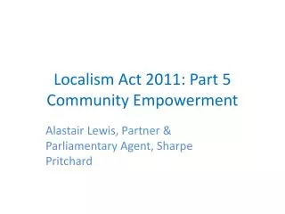 Localism Act 2011: Part 5 Community Empowerment