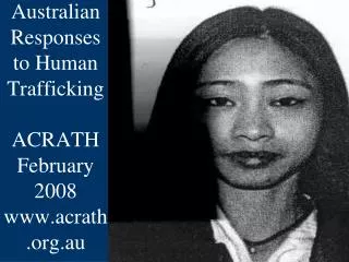 Australian Responses to Human Trafficking ACRATH February 2008 www.acrath.org.au