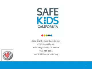 Katie Smith, State Coordinator 4700 Roseville Rd. North Highlands, CA 95660 916-244-1964 ksmith@thecapcenter.org