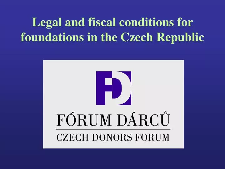 legal and fiscal conditions for foundations in the czech republic