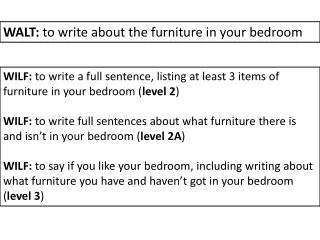 WALT: to write about the furniture in your bedroom