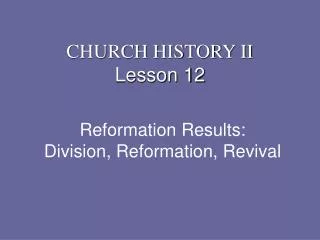 Reformation Results: Division, Reformation, Revival