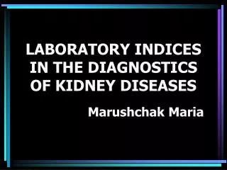 LABORATORY INDICES IN THE DIAGNOSTICS OF KIDNEY DISEASES