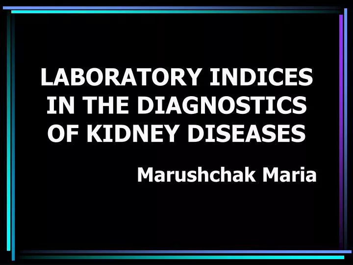 laboratory indices in the diagnostics of kidney diseases