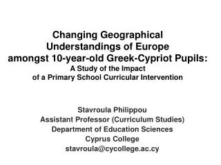 Stavroula Philippou Assistant Professor (Curriculum Studies) Department of Education Sciences Cyprus College stavroula@c