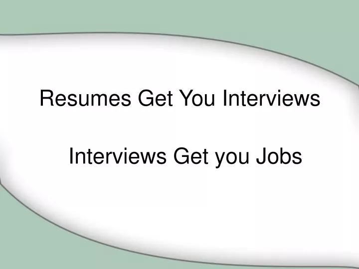 resumes get you interviews