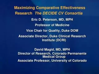 Maximizing Comparative Effectiveness Research The DECIDE CV Consortia