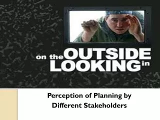 Perception of Planning by Different Stakeholders