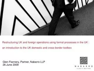 Restructuring UK and foreign operations using formal processes in the UK : an introduction to the UK domestic and cross
