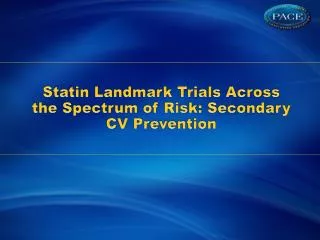 Statin Landmark Trials Across the Spectrum of Risk: Secondary CV Prevention