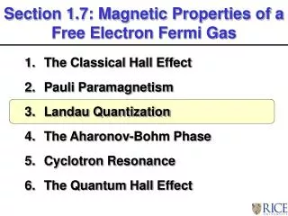 The Classical Hall Effect Pauli Paramagnetism Landau Quantization The Aharonov-Bohm Phase Cyclotron Resonance The Quantu