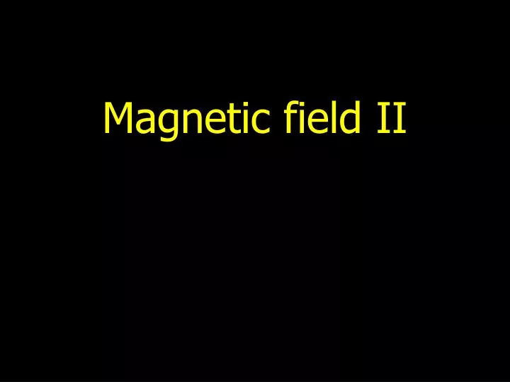 magnetic field ii