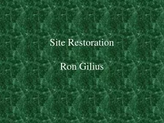 Site Restoration Ron Gilius