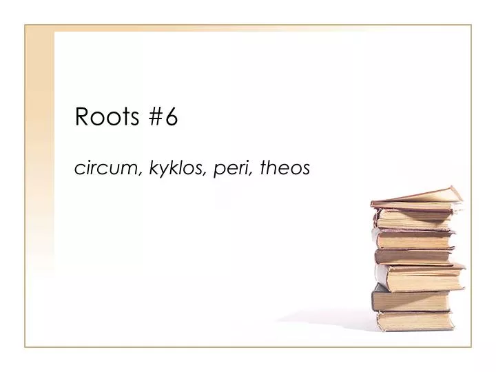 roots 6