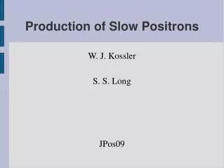 Production of Slow Positrons