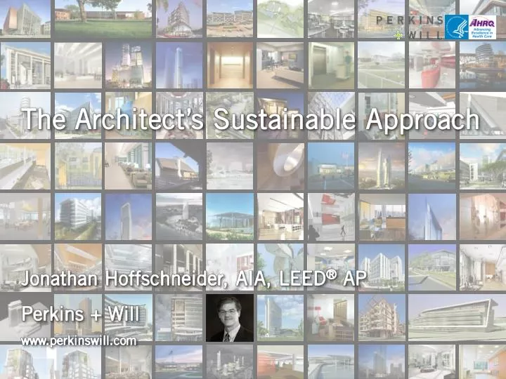 the architect s sustainable approach johathan hoffschneider aia leed ap perkins will