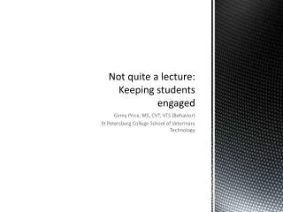 Not quite a lecture: Keeping students engaged