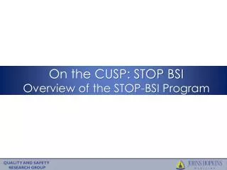 On the CUSP: STOP BSI Overview of the STOP-BSI Program