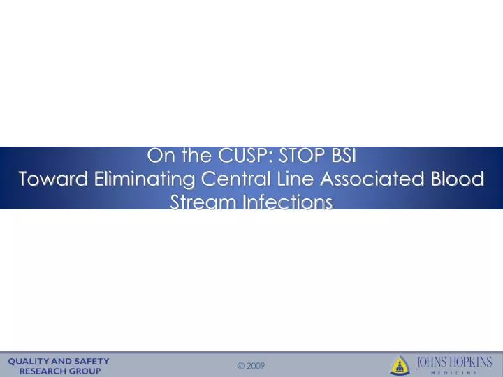 on the cusp stop bsi toward eliminating central line associated blood stream infections
