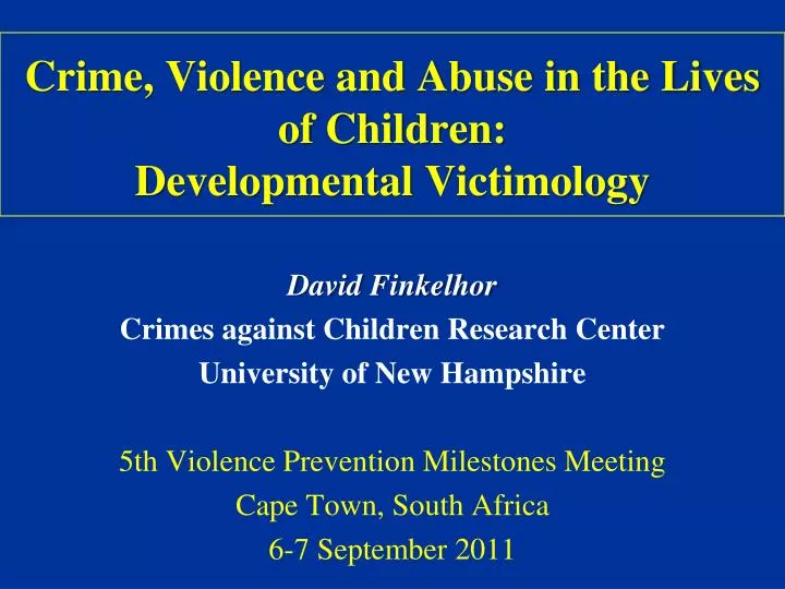 crime violence and abuse in the lives of children developmental victimology