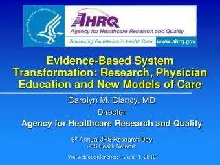 Evidence-Based System Transformation: Research, Physician Education and New Models of Care