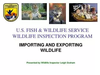 U.S. FISH &amp; WILDLIFE SERVICE WILDLIFE INSPECTION PROGRAM