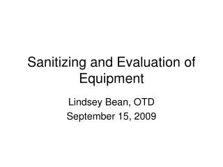 Sanitizing and Evaluation of Equipment