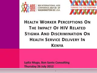 Health Worker Perceptions On The Impact Of HIV Related Stigma And Discrimination On Health Service Delivery In Kenya