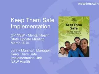 Keep Them Safe Implementation GP NSW - Mental Health State Update Meeting March 2010 Jenny Marshall, Manager, Keep Them