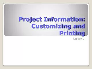 Project Information: Customizing and Printing