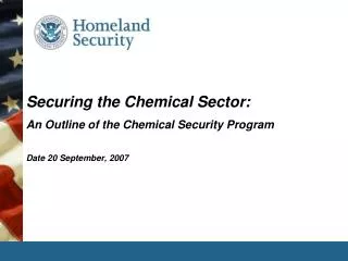 Securing the Chemical Sector: An Outline of the Chemical Security Program Date 20 September, 2007