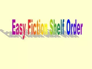 Easy Fiction Shelf Order