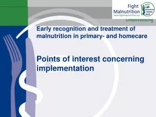 Early recognition and treatment of malnutrition in primary- and homecare Points of interest concerning implementation