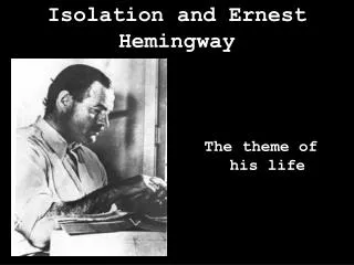 Isolation and Ernest Hemingway