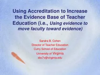 Using Accreditation to Increase the Evidence Base of Teacher Education (i.e., Using evidence to move faculty toward evi